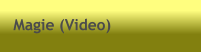 Magie (Video)